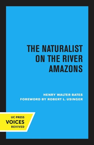 The Naturalist Of The River Amazons Reprint From 2nd Ed Of 1864 Reprint 2020 Henry Walter Bates Robert L Usinger