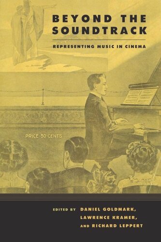 Beyond The Soundtrack Representing Music In Cinema Daniel Ira Goldmark Editor Lawrence Kramer Editor Richard Leppert Editor