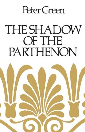 The Shadow Of The Parthenon Studies In Ancient History And Literature Peter Green