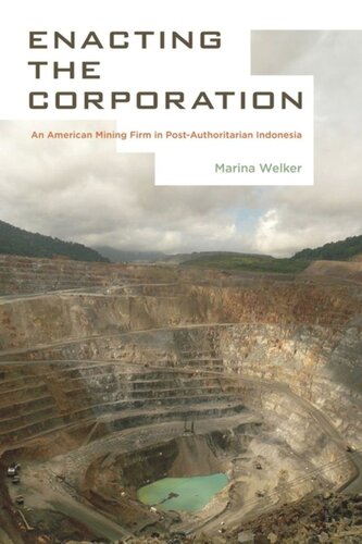Enacting The Corporation An American Mining Firm In Postauthoritarian Indonesia Marina Welker