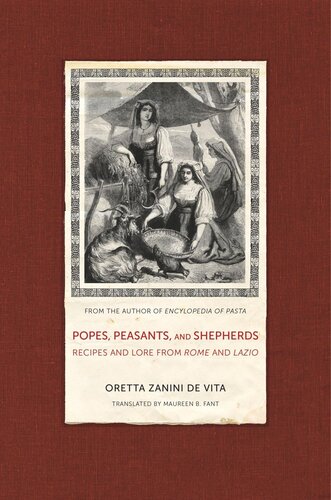 Popes Peasants And Shepherds Recipes And Lore From Rome And Lazio Oretta Zanini De Vita