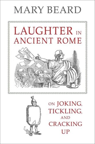Laughter In Ancient Rome On Joking Tickling And Cracking Up Mary Beard