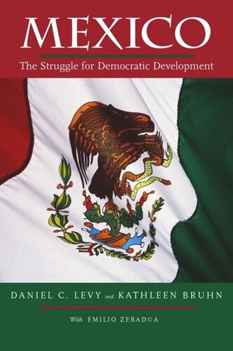 Mexico The Struggle For Democratic Development Daniel C Levy Kathleen Bruhn
