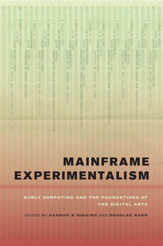 Mainframe Experimentalism Early Computing And The Foundations Of The Digital Arts Reprint 2019 Hannah Higgins Editor Douglas Kahn Editor