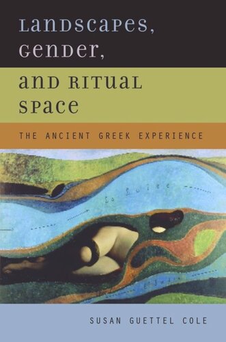 Landscapes Gender And Ritual Space The Ancient Greek Experience Susan Guettel Cole