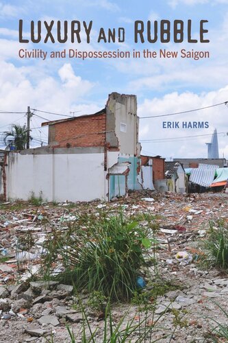 Luxury And Rubble Civility And Dispossession In The New Saigon Erik Harms