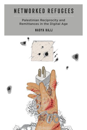 Networked Refugees Palestinian Reciprocity And Remittances In The Digital Age Nadya Hajj