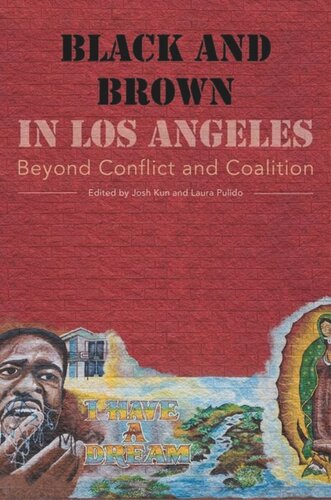 Black And Brown In Los Angeles Beyond Conflict And Coalition Josh Kun Editor Laura Pulido Editor