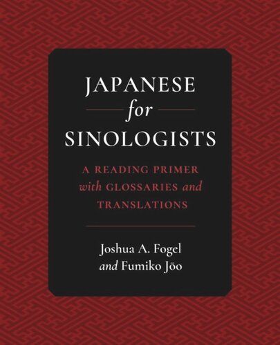 Japanese For Sinologists A Reading Primer With Glossaries And Translations Joshua A Fogel