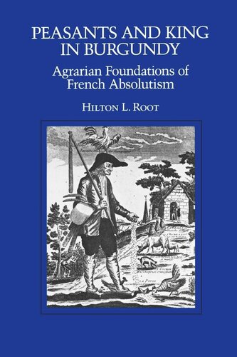 Peasants And King In Burgundy Agrarian Foundations Of French Absolutism Reprint 2019 Hilton L Root