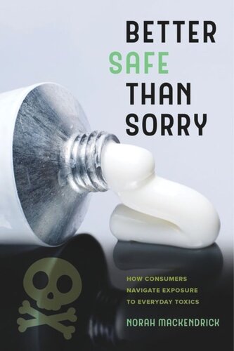Better Safe Than Sorry How Consumers Navigate Exposure To Everyday Toxics Norah Mackendrick