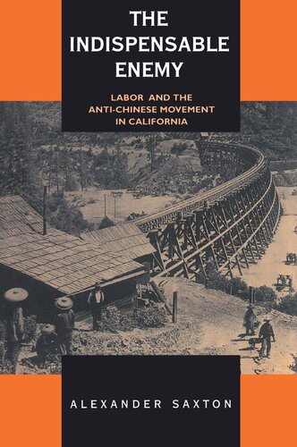 The Indispensable Enemy Labor And The Antichinese Movement In California Reprint 2019 Alexander Saxton