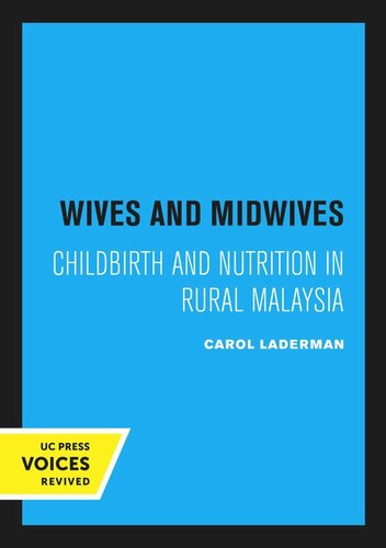 Wives And Midwives Childbirth And Nutrition In Rural Malaysia Reprint 2020 Carol Laderman