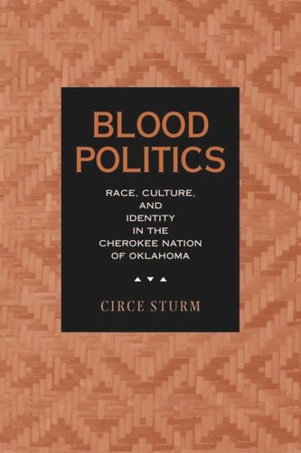 Blood Politics Race Culture And Identity In The Cherokee Nation Of Oklahoma Circe Dawn Sturm