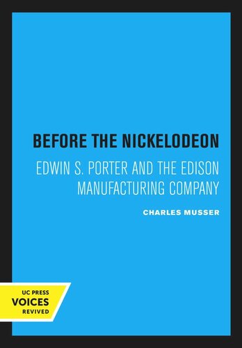 Before The Nickelodeon Edwin S Porter And The Edison Manufacturing Company Reprint 2020 Charles Musser Robert Rosen