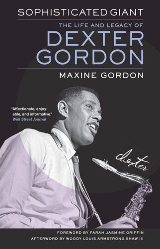 Sophisticated Giant The Life And Legacy Of Dexter Gordon Maxine Gordon