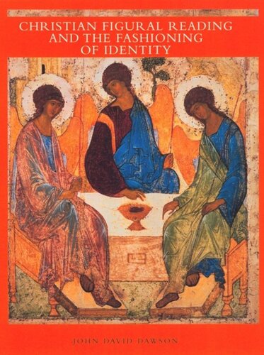 Christian Figural Reading And The Fashioning Of Identity David Dawson