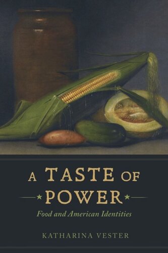 A Taste Of Power Food And American Identities Katharina Vester
