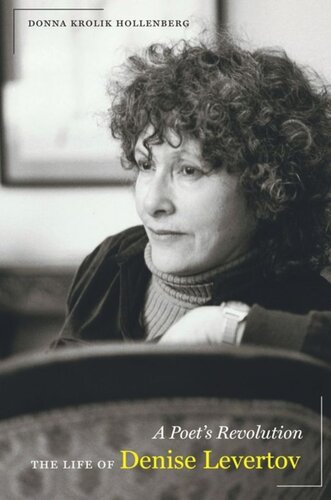 A Poets Revolution The Life Of Denise Levertov Donna Hollenberg