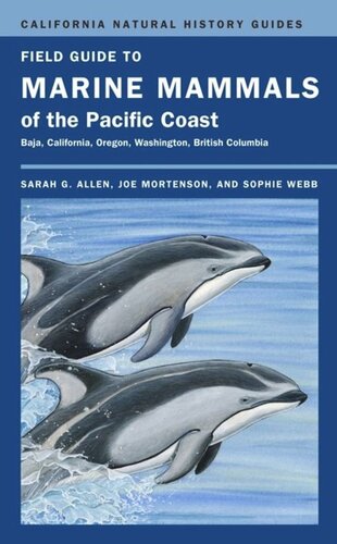 Field Guide To Marine Mammals Of The Pacific Coast Baja California Oregon Washington British Columbia Sarah G Allen Joe Mortenson Sophie Webb