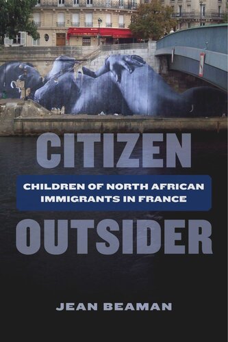 Citizen Outsider Children Of North African Immigrants In France Jean Beaman