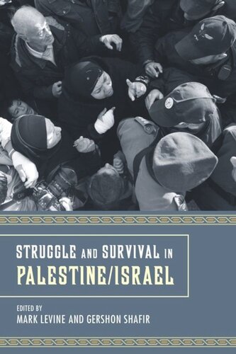 Struggle And Survival In Palestineisrael Mark Levine Editor Gershon Shafir Editor
