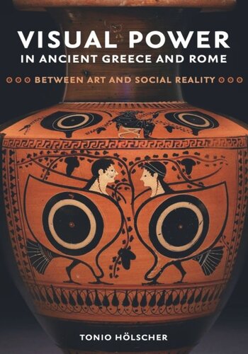 Visual Power In Ancient Greece And Rome Between Art And Social Reality Tonio Hlscher