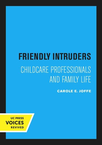 Friendly Intruders Childcare Professionals And Family Life Reprint 2020 Carole E Joffe