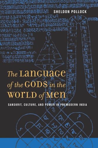 The Language Of The Gods In The World Of Men Sanskrit Culture And Power In Premodern India Sheldon Pollock