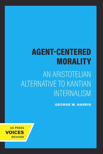 Agentcentered Morality An Aristotelian Alternative To Kantian Internalism Reprint 2019 George W Harris