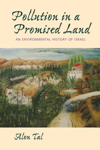 Pollution In A Promised Land An Environmental History Of Israel Alon Tal