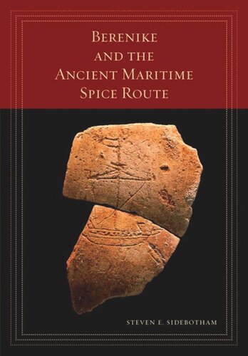 Berenike And The Ancient Maritime Spice Route Steven E Sidebotham