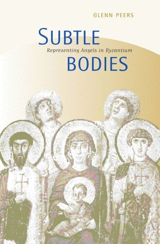 Subtle Bodies Representing Angels In Byzantium Glenn Peers