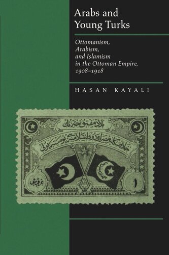Arabs And Young Turks Ottomanism Arabism And Islamism In The Ottoman Empire 19081918 Reprint 2019 Hasan Kayal