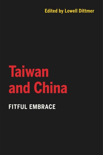 Taiwan And China Fitful Embrace Lowell Dittmer Editor