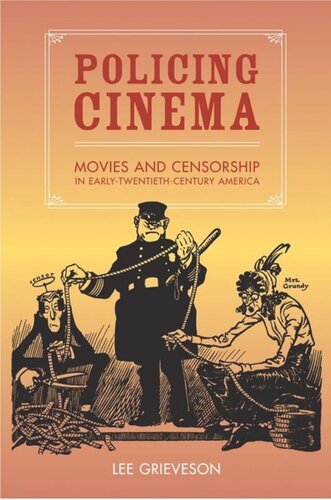 Policing Cinema Movies And Censorship In Earlytwentiethcentury America Lee Grieveson