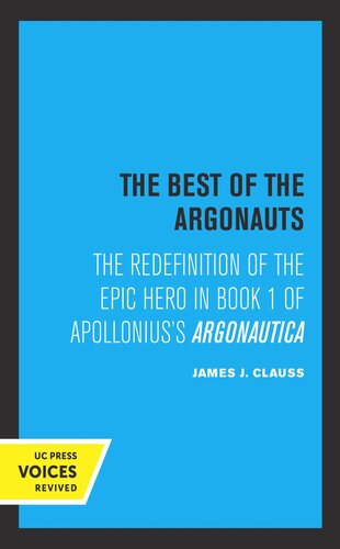 The Best Of The Argonauts The Redefinition Of The Epic Hero In Book One Of Apollonius Argonautica Reprint 2019 James J Clauss
