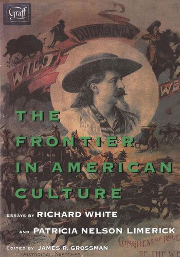 The Frontier In American Culture Richard White Editor Patricia Nelson Limerick Editor James R Grossman Editor