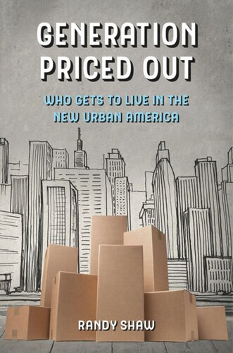 Generation Priced Out Who Gets To Live In The New Urban America Randy Shaw