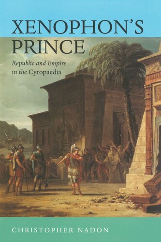 Xenophons Prince Republic And Empire In The Cyropaedia Reprint 2019 Christopher Nadon