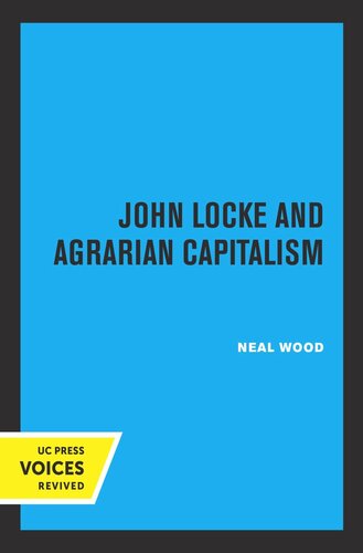 John Locke And Agrarian Capitalism Reprint 2019 Neal Wood