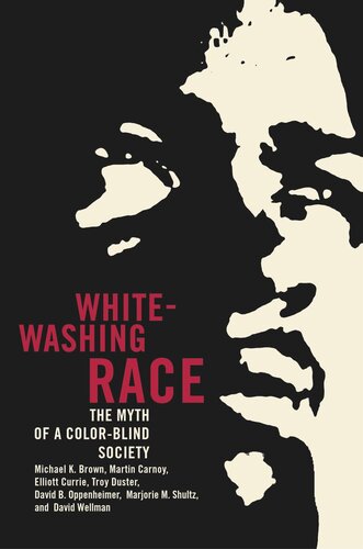 Whitewashing Race The Myth Of A Colorblind Society Michael K Brown Martin Carnoy Elliott Currie Troy Duster David B Oppenheimer