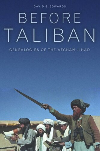 Before Taliban Genealogies Of The Afghan Jihad David B Edwards