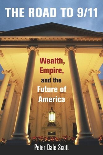 The Road To 911 Wealth Empire And The Future Of America Peter Dale Scott