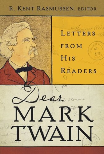 Dear Mark Twain Letters From His Readers R Kent Rasmussen Editor