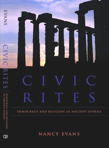 Civic Rites Democracy And Religion In Ancient Athens Nancy Evans