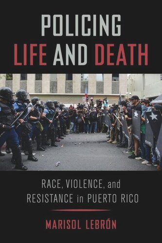 Policing Life And Death Race Violence And Resistance In Puerto Rico Marisol Lebrn