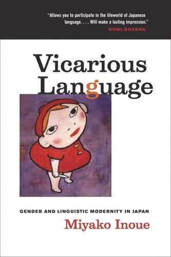 Vicarious Language Gender And Linguistic Modernity In Japan Miyako Inoue