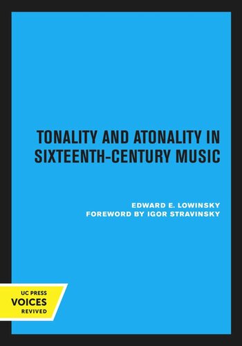 Tonality And Atonality In Sixteenthcentury Music 2nd Printing Reprint 2020 Edward E Lowinsky Igor Stravinsky