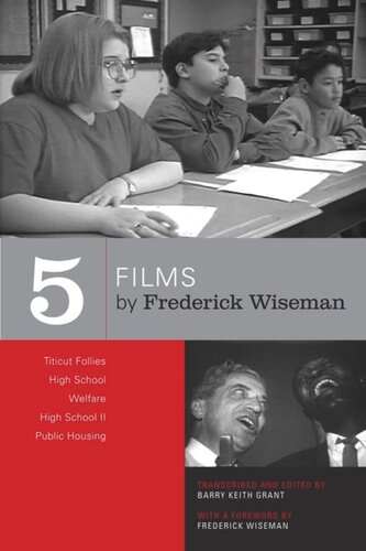 Five Films By Frederick Wiseman Titicut Follies High School Welfare High School Ii Public Housing Frederick Wiseman Editor Barry Keith Grant Editor